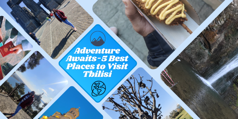 Adventure Awaits 5 best places to visit Tbilisi